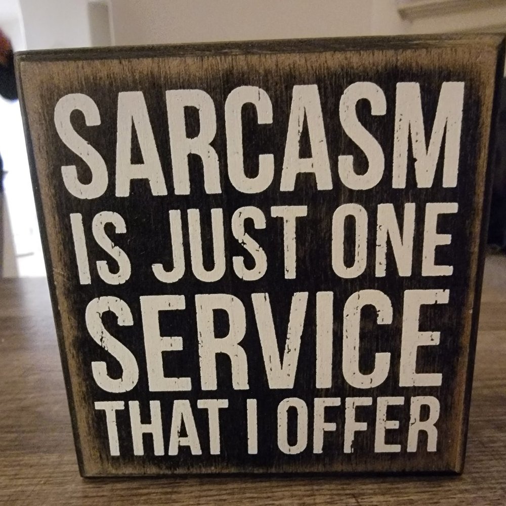 "Sarcasm is Just One Service That I Offer" - Wood Box Sign